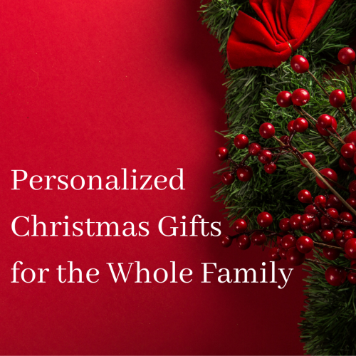 Personalized Christmas Gifts for the Whole Family