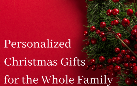 Personalized Christmas Gifts for the Whole Family