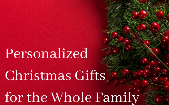 Personalized Christmas Gifts for the Whole Family Personalized Christmas Gifts for the Whole Family
