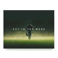 Put in the Work