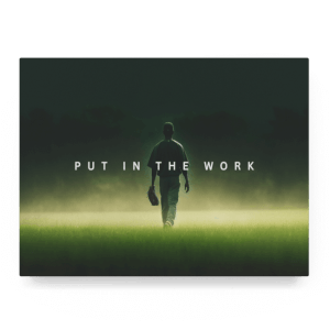 Put in the Work